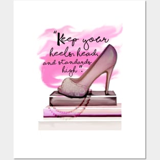 Keep Your Heels Head And Standards High Posters and Art